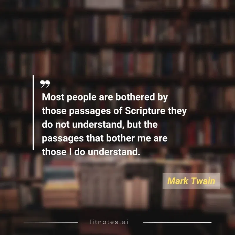 Most people are bothered by those passages of Scripture they do not understand, but the passages that bother me are those I do understand.